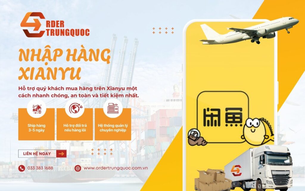 Order Trung Quốc chuyên nhập hộ hàng Xianyu, ship hàng về Việt Nam siêu tốc Order Trung Quốc - Công ty mua hộ hàng Xianyu về Việt Nam nhanh chóng phí rẻ